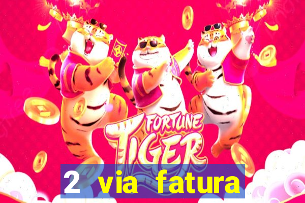 2 via fatura bradescard visa